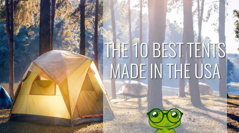 The 10 Best Tents Made In The USA